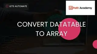 Convert-Datatable-To-Array | UiPath