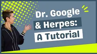 Dr. Google & Herpes : A Tutorial