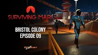 Let's Play Surviving Mars - Bristol Colony - Episode 09