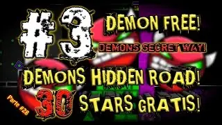 3 DEMON FREE! DEMONS SECRET WAY! 30 STARS GRATIS! -HIDDEN ROAD STARS GRATIS #28 /GEOMETRY DASH/ ST15