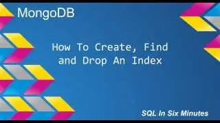 MongoDB: How To Create, Search For and Drop An Index