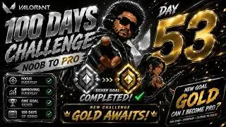 Can I Reach Pro Level in Valorant in 100 Days? ( DAY 53 )