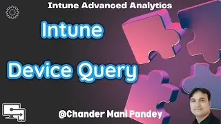 Device Quary In Intune  | Microsoft Advanced Analytics Intune Suite Feature