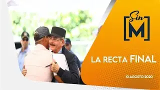La recta final, Sin Maquillaje, agosto 10, 2020