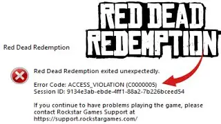 Red Dead Redemption exited unexpectedly Error Code Access Violation C0000005