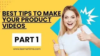 BEST Tips to Make Your Product Videos || Part 01 || 2024