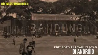 Cara edit foto ala ala tahun 90'an di android