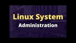 Linux System Administration Full Course