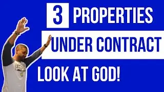 3 Rental Properties Under Contract At Once!  Look at God!!