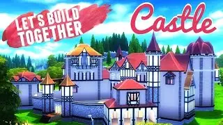 Sims 4 | Let's Build Together: Castle