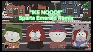 (PLEASE DON'T BLOCK THIS) (REUPLOAD) "IKE NOOO!!" - Sparta Emerald Remix