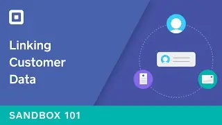 Sandbox 101: Linking Customer Data