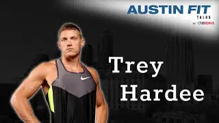 Austin Fit Talks #16 - Trey Hardee