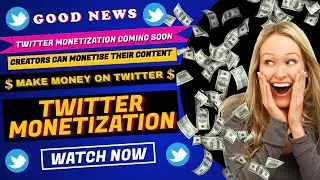 TWITTER MONETIZATION COMING SOON|MAKE MONEY ON TWITTER| MONETIZATION COMING FOR ALL FORMS OF CONTENT