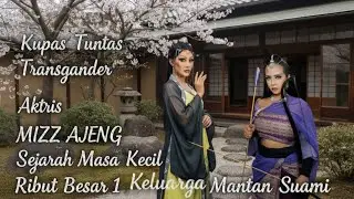 Kupas Tuntas Transgender Aktris MIZZ AJENG - Sejarah Masa Kecil,Ribut Besar 1 Keluarga Mantan Suami