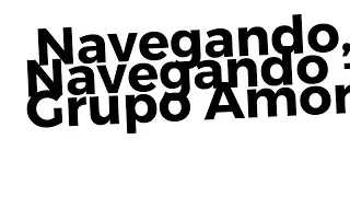 Navegando, Navegando - Grupo Amor (Voz Gil Arevalo)
