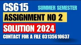 CS615 Assignment 2 100% Correct Solution 2024 || CS615 Assignment 2 Solution Summer semester
