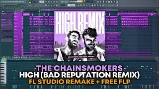 The Chainsmokers - High (Bad Reputation Remix) [FL Studio Remake + FREE FLP]