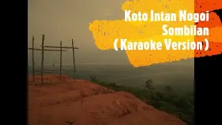 Koto Intan Nogoi Sombilan_Karaoke Version || Lagu Karaoke Rokan Hulu ( Kota Intan Negeri Sembilan )