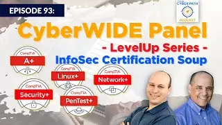 EP 93: CyberWIDE Panel   LevelUp   InfoSec Certifications Soup