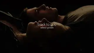 selena gomez - back to you (slowed + reverb)