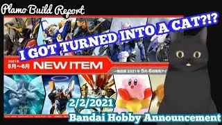 [2/2/21] BANDAI HOBBY ANNOUNCEMENT MADE ME INTO A CAT?! | Plamo News Report | Plamo Build Report