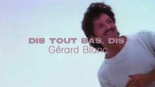 Gérard Blanc - Dis tout bas, dis (Clip officiel)