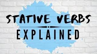 Stative Verbs Explained