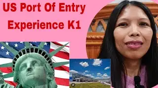 US Port Of Entry Experience K1 Visa | What  Documents Need In The Immigration