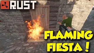 Rust: Flaming Fiesta!