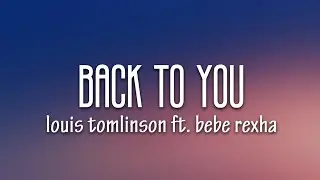 Louis Tomlinson - Back to You (Lyrics) ft. Bebe Rexha, Digital Farm Animals