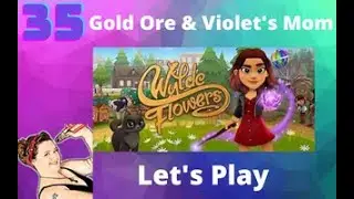 Wylde Flowers Gameplay I Lets Play I Walkthrough - Gold Ore & Violet's Mom Episode 35