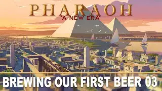 Pharaoh a New Era - Brewing Beer and City Building! Ep 03