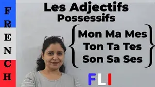 Les adjectifs Possessifs mon, ma mes, ton, ta, tes, son, sa, ses, votre, vos, notre, nos, leur,leurs