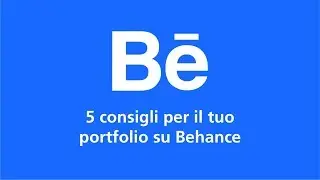 5 consigli per migliorare il proprio portfolio su Behance