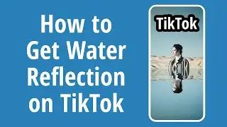 How to Get Water Reflection Effect on TikTok 2020