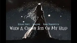 When A Crown Sits On My Head (lyric video) - Karliene, Roxane Genot, Nadia Birkenstock