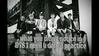 What you didn't notice in BTS I need u dance practice