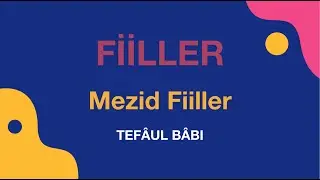 Fiiller / Mezid Fiiller / Tefâul Bâbı