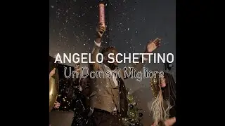 Un Domani Migliore - Il Nuovo Singolo di Angelo Schettino