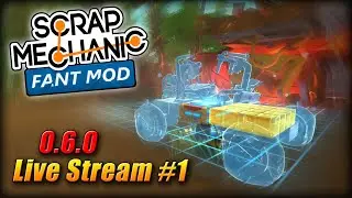 ScrapMechanic Fantmod 🔴Live #1 / 0.6.0 + 00Fant mod. Come hang out !(fant mod crashed :( )