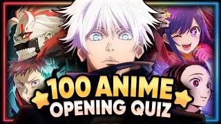 ANIME OPENINGS QUIZ | 100 ICONIC OPENINGS