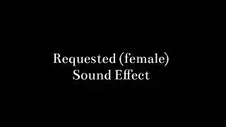 Requested (female) sound effect