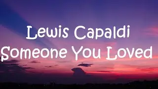 Lewis Capaldi - Someone You Loved (lyrics)