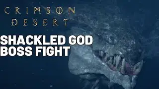 Crimson Desert Shackled God Boss Fights