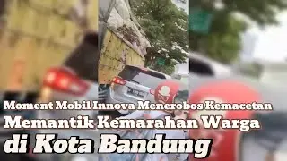 Moment Mobil Innova Menerobos Kemacetan Memantik Emosi Warga di Kota Bandung
