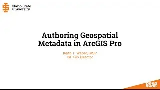 Authoring Geospatial Metadata in ArcGIS