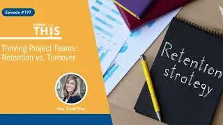 Manage This | Episode 197 | Thriving Project Teams: Retention VS Turnover