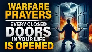 God Is opening New Doors Of Opportunity | Warfare Prayers | Prayers For Supernatural Open Doors