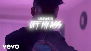 Ca$hflowzai - Off My Ass